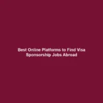 How to Find Genuine Visa Sponsorship Jobs Without Paying Recruitment Fees best-online-platforms-to-find-visa-sponsorship-jobs